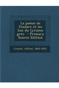 Poesie de Pindare Et Les Lois Du Lyrisme Grec