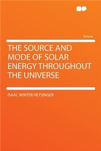 The Source and Mode of Solar Energy Throughout the Universe