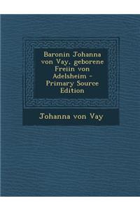 Baronin Johanna Von Vay, Geborene Freiin Von Adelsheim