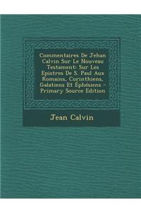 Commentaires De Jehan Calvin Sur Le Nouveau Testament