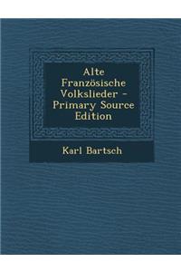 Alte Franzosische Volkslieder - Primary Source Edition