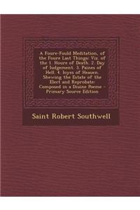 A Foure-Fould Meditation, of the Foure Last Things