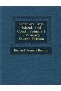 Zanzibar: City, Island, and Coast, Volume 1