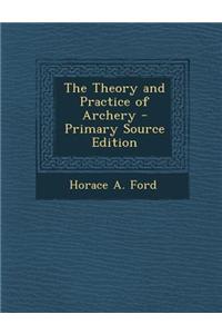 The Theory and Practice of Archery