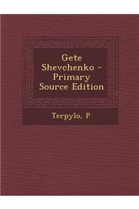 Gete Shevchenko - Primary Source Edition