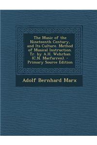 The Music of the Nineteenth Century, and Its Culture. Method of Musical Instruction. Tr. by A.H. Wehrhan (C.N. Macfarren).