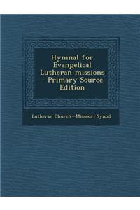 Hymnal for Evangelical Lutheran Missions - Primary Source Edition