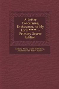 A Letter Concerning Enthusiasm, to My Lord *****.