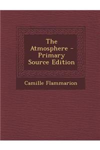 The Atmosphere - Primary Source Edition