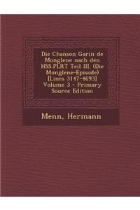 Die Chanson Garin de Monglene Nach Den Hss.Plrt Teil III. (Die Monglene-Episode) [Lines 3147-4693] Volume 3