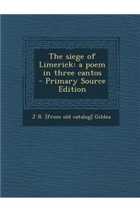 The Siege of Limerick: A Poem in Three Cantos - Primary Source Edition