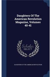 Daughters of the American Revolution Magazine, Volumes 40-41