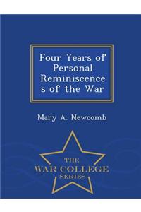 Four Years of Personal Reminiscences of the War - War College Series