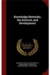 Knowledge Networks, the Internet, and Development