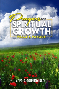 Prayers for Spiritual Growth, Peace and Favour