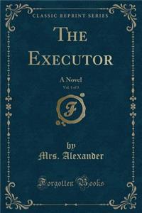 The Executor, Vol. 1 of 3