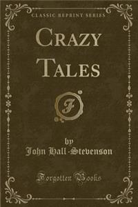 Crazy Tales (Classic Reprint)