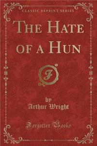 The Hate of a Hun (Classic Reprint)