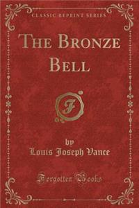 The Bronze Bell (Classic Reprint)