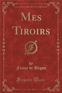 Mes Tiroirs (Classic Reprint)