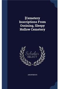 [Cemetery Inscriptions From Ossining, Sleepy Hollow Cemetery