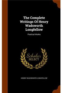 The Complete Writings Of Henry Wadsworth Longfellow