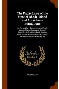 Public Laws of the State of Rhode-Island and Providence Plantations