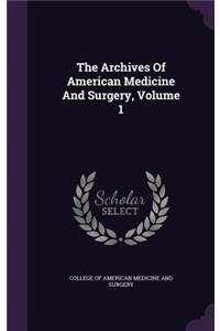 The Archives of American Medicine and Surgery, Volume 1