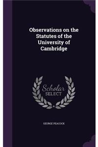 Observations on the Statutes of the University of Cambridge