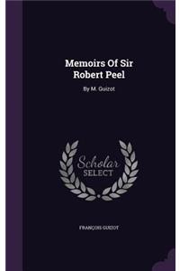 Memoirs Of Sir Robert Peel