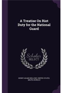 A Treatise On Riot Duty for the National Guard