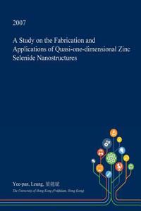 A Study on the Fabrication and Applications of Quasi-One-Dimensional Zinc Selenide Nanostructures