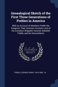 Genealogical Sketch of the First Three Generations of Prebles in America