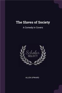 Slaves of Society