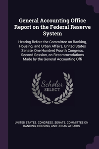 General Accounting Office Report on the Federal Reserve System