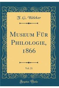 Museum Fï¿½r Philologie, 1866, Vol. 21 (Classic Reprint)