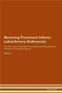 Reversing Prominent Inferior Labial Artery: Deficiencies The Raw Vegan Plant-Based Detoxification & Regeneration Workbook for Healing Patients.Volume 4