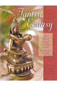 Tantric Ecstasy: The Way of Sacred Sexuality