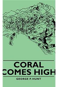 Coral Comes High
