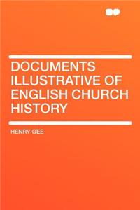 Documents Illustrative of English Church History