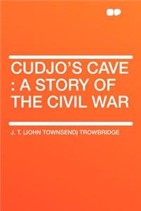 Cudjo's Cave: A Story of the Civil War