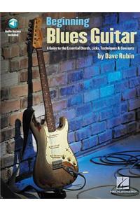 Beginning Blues Guitar: A Guide to the Essential Chords, Licks, Techniques & Concepts (Bk/Online Audio)