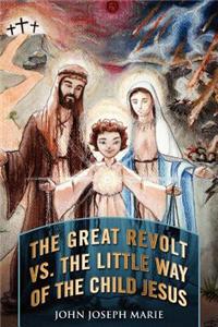 Great Revolt vs. the Little Way of the Child Jesus