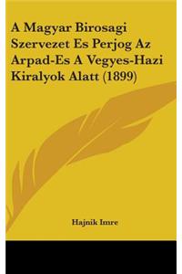Magyar Birosagi Szervezet Es Perjog Az Arpad-Es A Vegyes-Hazi Kiralyok Alatt (1899)