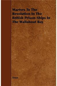 Martyrs to the Revolution in the British Prison-Ships in the Wallabout Bay