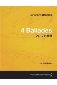 4 Ballades - For Solo Piano Op.10 (1854)