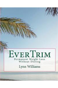 Evertrim: Permanent Weight Loss Without Dieting