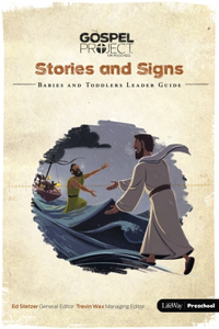 The Gospel Project for Preschool: Babies and Toddlers Leader Guide - Volume 8: Stories and Signs