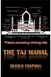 There's Something Wrong with the Taj Mahal