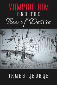 Vampire Dim and the Tree of Desire